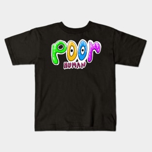 Poor human Kids T-Shirt